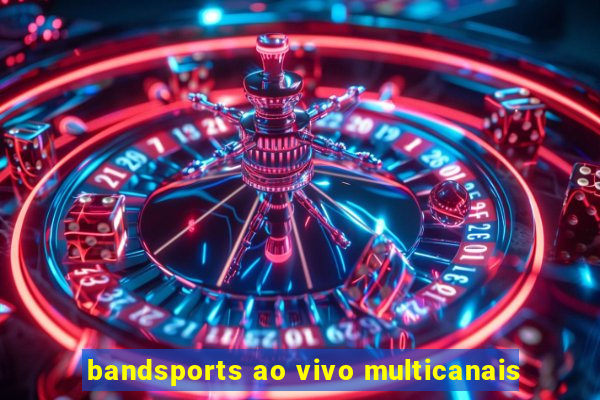 bandsports ao vivo multicanais